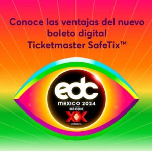 EDC México 2024 el primer festival con Ticketmaster SafeTix